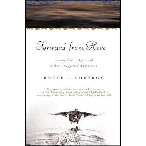 Forward from Here: Leaving Middle Age--And Other Unexpected Adventures