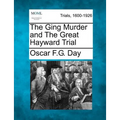 The Ging Murder and The Great Hayward Trial