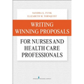 Writing Winning Proposals for Nurses and Health Care Professionals
