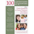 100 Questions and Answers about Cancer Symptoms and Cancer Treatment Side Effects