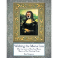 Walking the Mona Lisa: The True Story of Ilsa Axel Rose, the Quenn of the Hunting Dogs