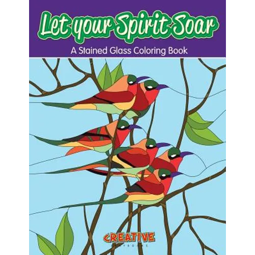 Let your Spirit Soar: A Stained Glass Coloring Book