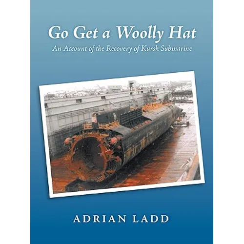 Go Get a Woolly Hat: An Account of the Recovery of Kursk Submarine