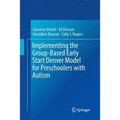 Implementing the Group-Based Early Start Denver Model for Preschoolers with Autism