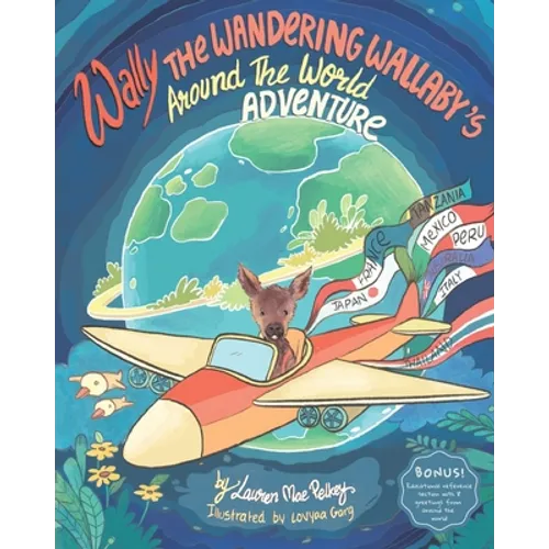 Wally The Wandering Wallaby's Around The World Adventure