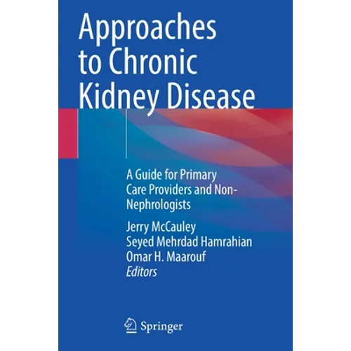 Approaches to Chronic Kidney Disease: A Guide for Primary Care Providers and Non-Nephrologists