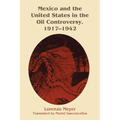 Mexico and the United States in the Oil Controversy, 1917-1942