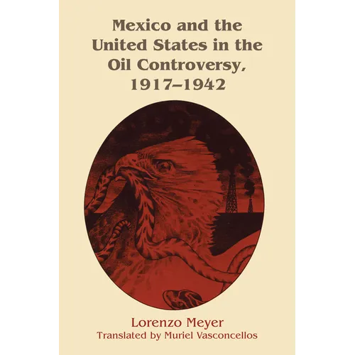 Mexico and the United States in the Oil Controversy, 1917-1942