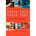 Taste This, Taste That: The Life of Jim Heaney, Dilettante
