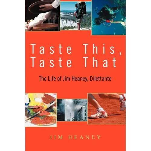 Taste This, Taste That: The Life of Jim Heaney, Dilettante