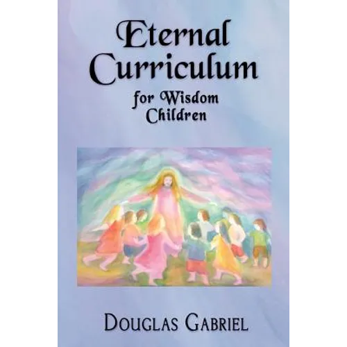 Eternal Curriculum for Wisdom Children: Intuitive Learning and the Etheric Body