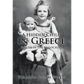 A Hidden Child in Greece: Rescue in the Holocaust
