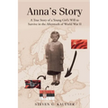 Anna's Story: A True Story of a Young Girl's Will to Survive in the Aftermath of World War II