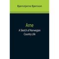 Arne: A Sketch of Norwegian Country Life