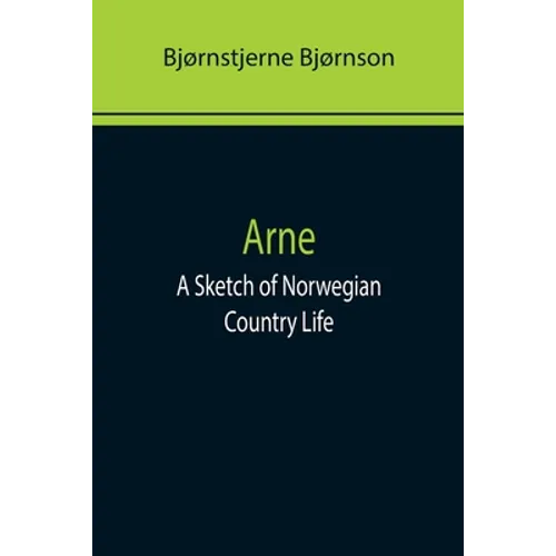 Arne: A Sketch of Norwegian Country Life