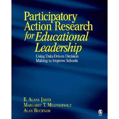 Participatory Action Research for Educational Leadership: Using Data-Driven Decision Making to Improve Schools