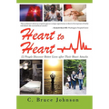 Heart to Heart: 12 People Discover Better Lives After Their Heart Attacks