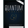 Quantum Physics for Beginners: Discover the Science of Quantum Mechanics and Learn the Basic Concepts from Interference to Entanglement by Analyzing t