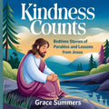 Kindness Counts: Bedtime Stories Of Parables and Lessons from Jesus