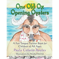 One Old Ox Opening Oysters: A Fun Tongue-Twister Book for Children of All Ages
