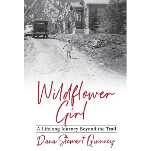 Wildflower Girl: A Lifelong Journey Beyond the Trail