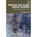Homicide and Severe Mental Disorder: Understanding and Prevention