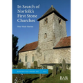 In Search of Norfolk's First Stone Churches: The use of ferruginous gravels and sands and the reuse of Roman building materials in early churches
