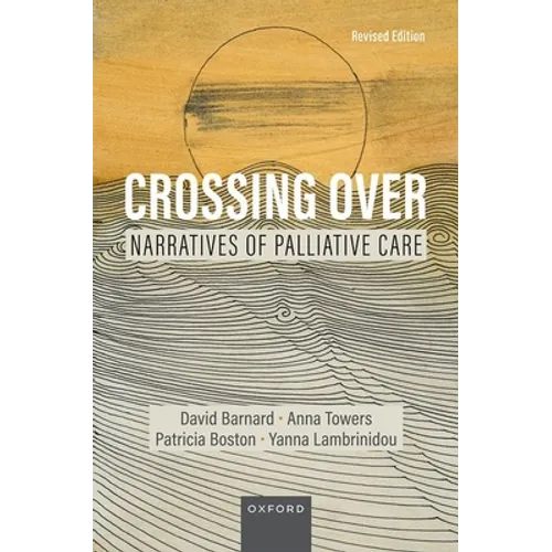 Crossing Over: Narratives of Palliative Care, Revised Edition