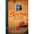 Slow Boat to China: The Personal Diaries and Letters of Pegge Parker, 1942-1951