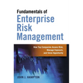 The Fundamentals of Enterprise Risk Management: How Top Companies Assess Risk, Manage Exposure, and Seize Opportunity