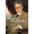 Master of the Mission Inn: : Frank A. Miller, A Life.