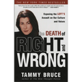The Death of Right and Wrong: Exposing the Left's Assault on Our Culture and Values