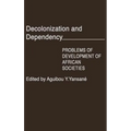 Decolonization and Dependency: Problems of Development of African Societies