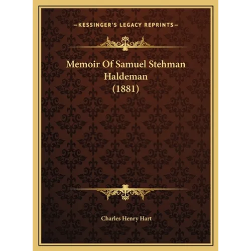 Memoir Of Samuel Stehman Haldeman (1881)