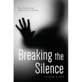 Breaking the Silence: My Journey from Addiction to Healing