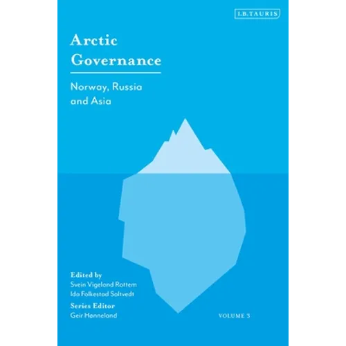 Arctic Governance: Volume 3: Norway, Russia and Asia