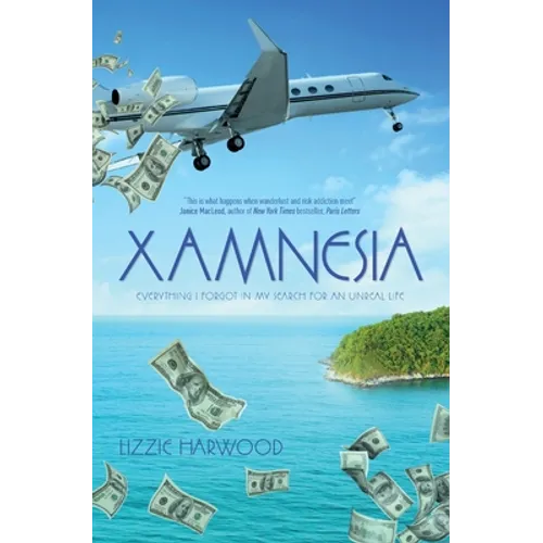 Xamnesia: Everything I Forgot in my Search for an Unreal Life
