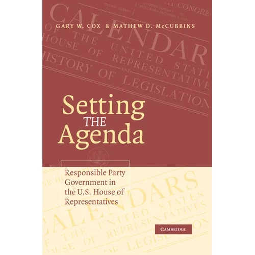 Setting the Agenda: Responsible Party Government in the U.S. House of Representatives