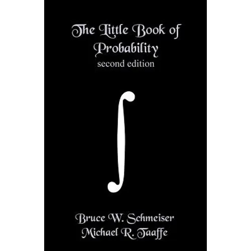The Little Book of Probability - second edition: Essentials of Probability for Stochastic Processes and Simulation