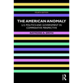 The American Anomaly: U.S. Politics and Government in Comparative Perspective
