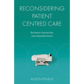 Reconsidering Patient Centred Care: Between Autonomy and Abandonment