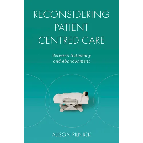Reconsidering Patient Centred Care: Between Autonomy and Abandonment