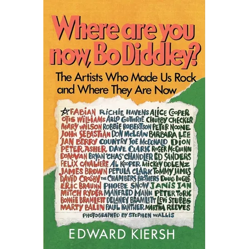 Where Are You Now, Bo Diddley?: The Stars Who Made Us Rock and Where They Are Now