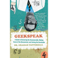 Geekspeak: A Guide to Answering the Unanswerable, Making Sense of the Nonsensical, and Solving the Unsolvable