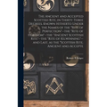 The Ancient and Accepted Scottish Rite, in Thirty-three Degrees. Known Hitherto Under the Names of the "Rite of Perfection"--the "Rite of Heredom"--th