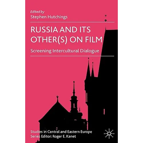 Russia and Its Other(s) on Film: Screening Intercultural Dialogue