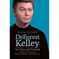 DeForest Kelley Up Close and Personal: A Harvest of Memories from the Fan Who Knew Him Best