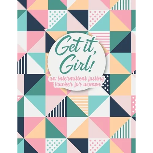 Get it Girl!: An Intermittent Fasting Tracker For Women
