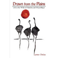 Drawn from the Plains: Life in the Wilds of Namibia and Moçambique