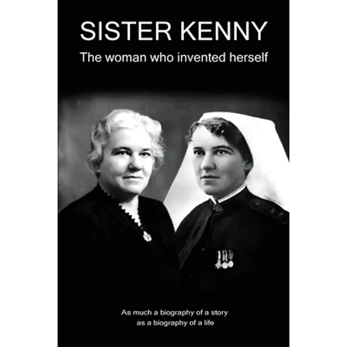 Sister Kenny: The woman who invented herself